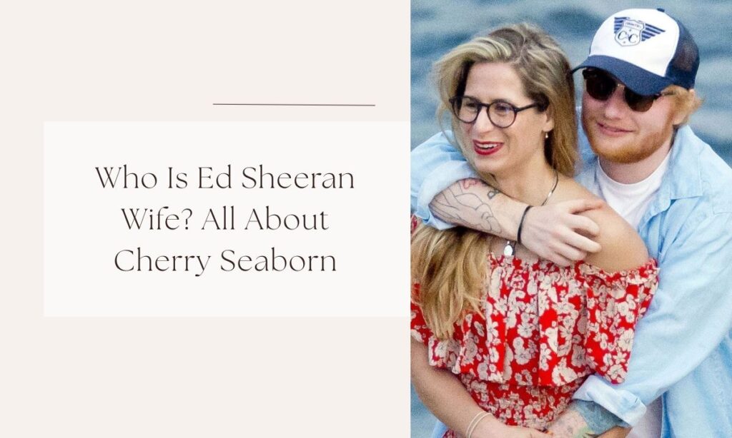 ed sheeran wife